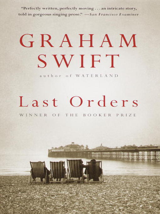 Graham Swift创作的Last Orders作品的详细信息 - 可供借阅